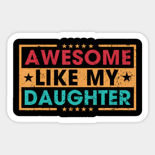 Awesome Like My Daughter Funny Father Mom Dad Joke Sticker
